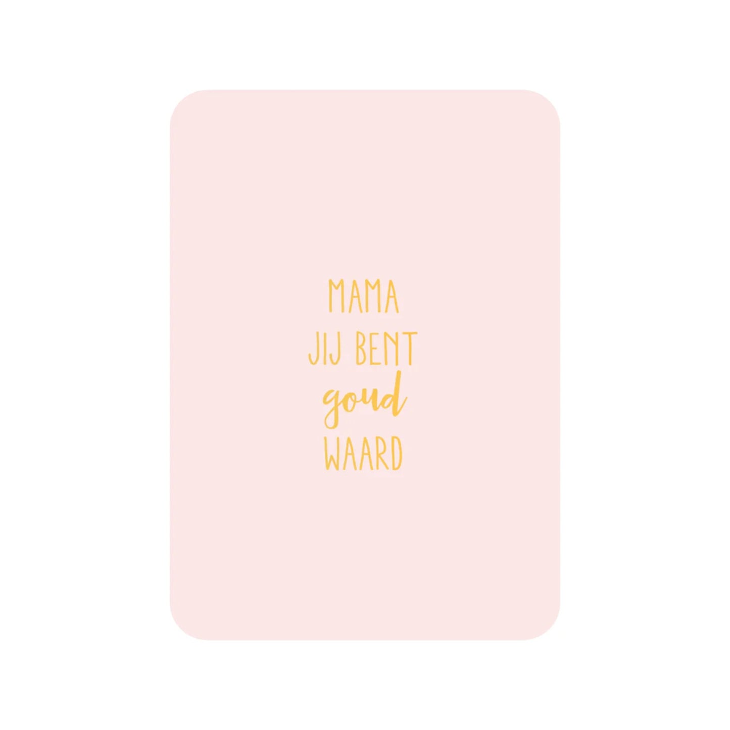 Wenskaart – Mama, jij bent goud waard