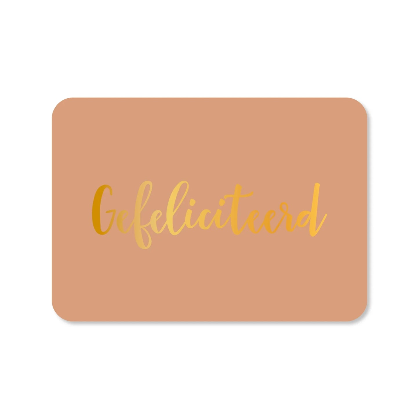 Wenskaart – Gefeliciteerd